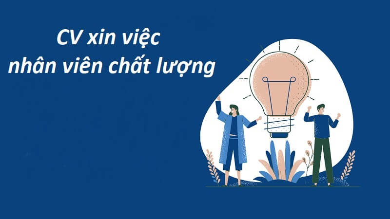 Lợi thế tuyệt vời khi sở hữu CV xin việc nhân viên chất lượng hấp dẫn