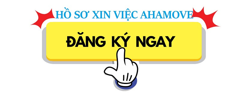 Hình thức đăng ký hồ sơ ứng tuyển việc làm vào Ahamove