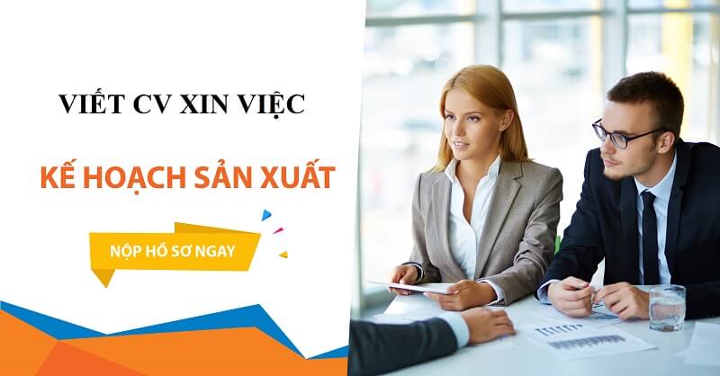 CV nhân viên kế hoạch sản xuất không được lạc đề