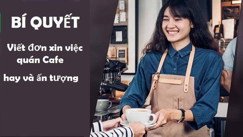 Nội dung đơn xin việc quán cafe phải đầy đủ
