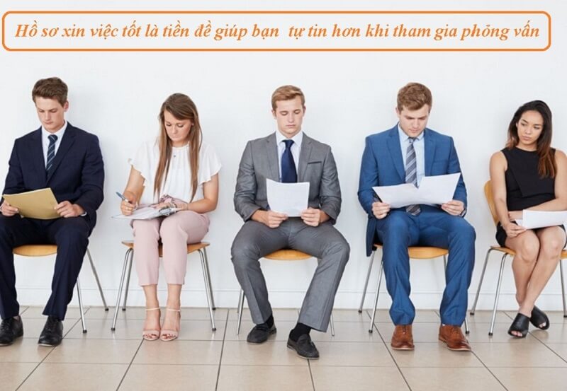 Hồ sơ xin việc tốt là tiền đề giúp bạn tự tin hơn khi tham gia phỏng vấn