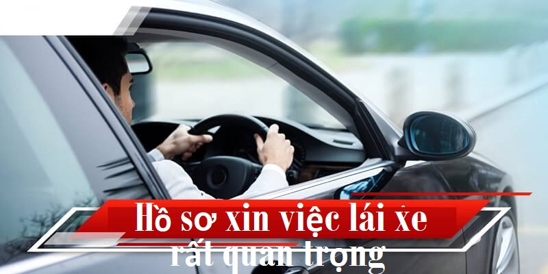 Vì sao cần đầu tư cho bộ hồ sơ ứng tuyển việc làm lái xe