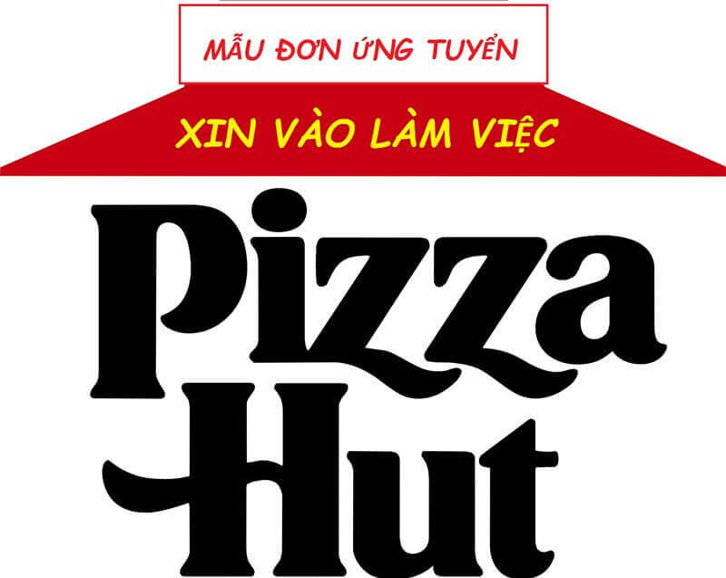 Nội dung đơn xin việc Pizza Hut