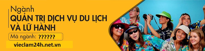 Tìm hiểu về ngành quản trị du lịch và lữ hành