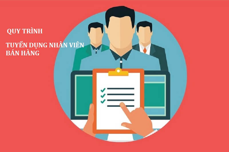 Những lưu ý trong quy trình tuyển dụng nhân viên bán hàng
