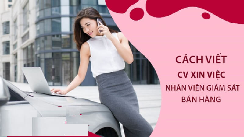Tránh xa những lỗi thường gặp để có mẫu CV giám sát bán hàng hoàn hảo