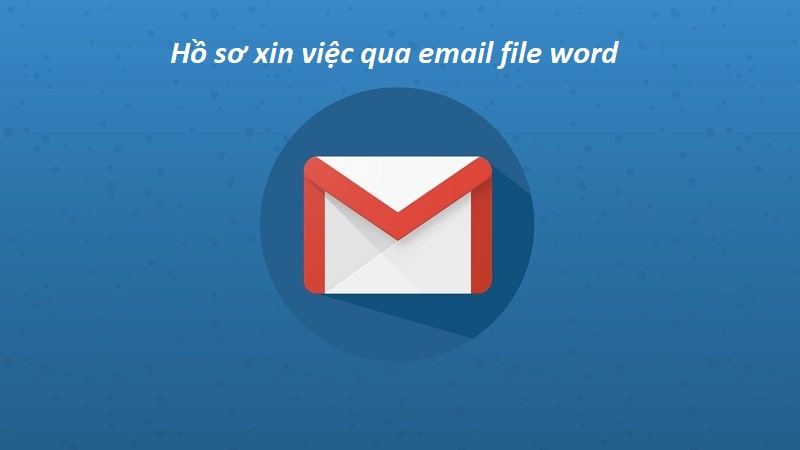 Cách thức chuẩn bị mẫu hồ sơ xin việc qua Email file word