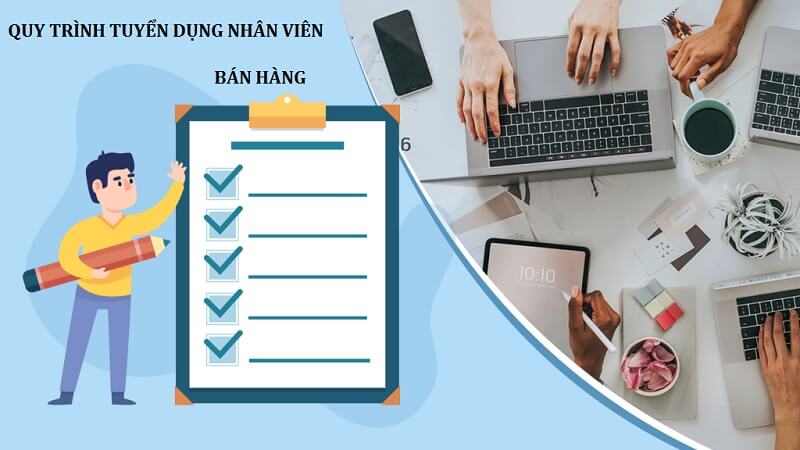 Cập nhật quy trình tuyển dụng nhân viên bán hàng chuẩn nhất