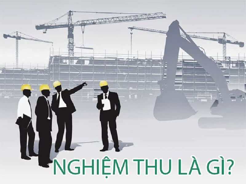 Nghiệm thu là gì? Những thông tin liên quan đến nghiệm thu bạn cần biết