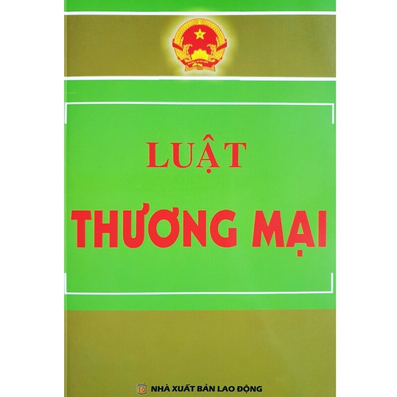 Những điều bạn cần biết về luật thương mại mới nhất hiện nay